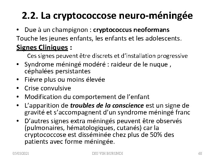 2. 2. La cryptococcose neuro-méningée • Due à un champignon : cryptococcus neoformans Touche