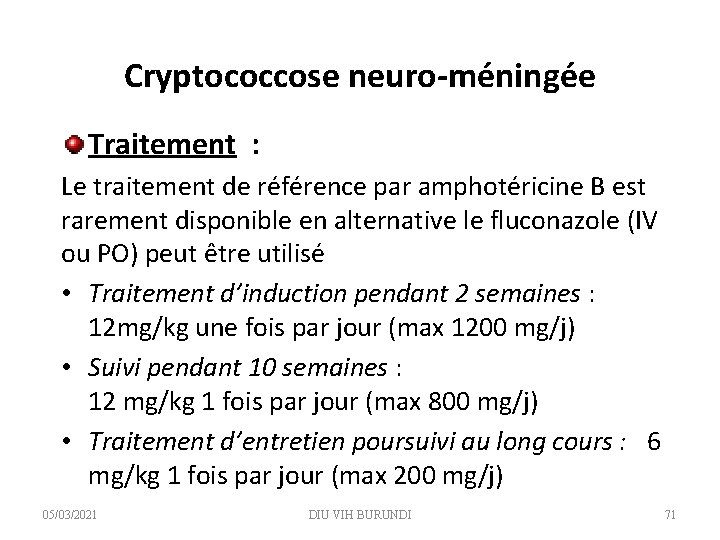 Cryptococcose neuro-méningée Traitement : Le traitement de référence par amphotéricine B est rarement disponible