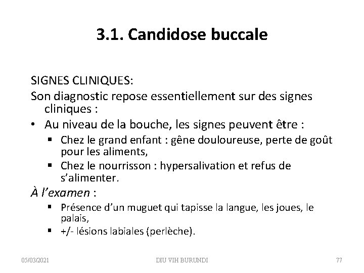 3. 1. Candidose buccale SIGNES CLINIQUES: Son diagnostic repose essentiellement sur des signes cliniques