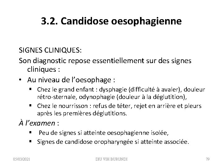 3. 2. Candidose oesophagienne SIGNES CLINIQUES: Son diagnostic repose essentiellement sur des signes cliniques