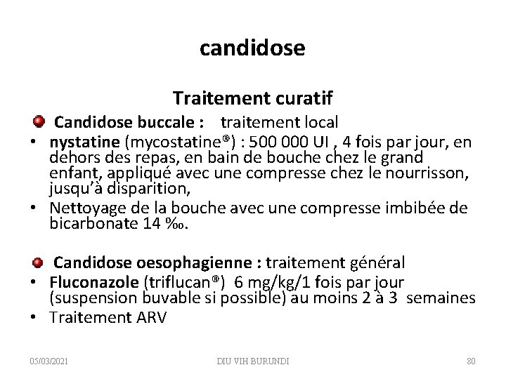 candidose Traitement curatif Candidose buccale : traitement local • nystatine (mycostatine®) : 500 000