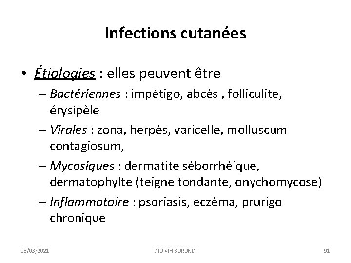 Infections cutanées • Étiologies : elles peuvent être – Bactériennes : impétigo, abcès ,