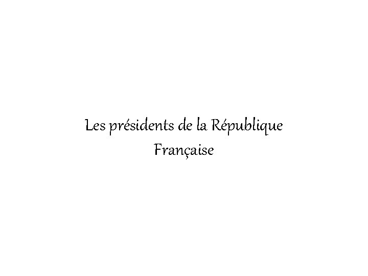 Les présidents de la République Française 