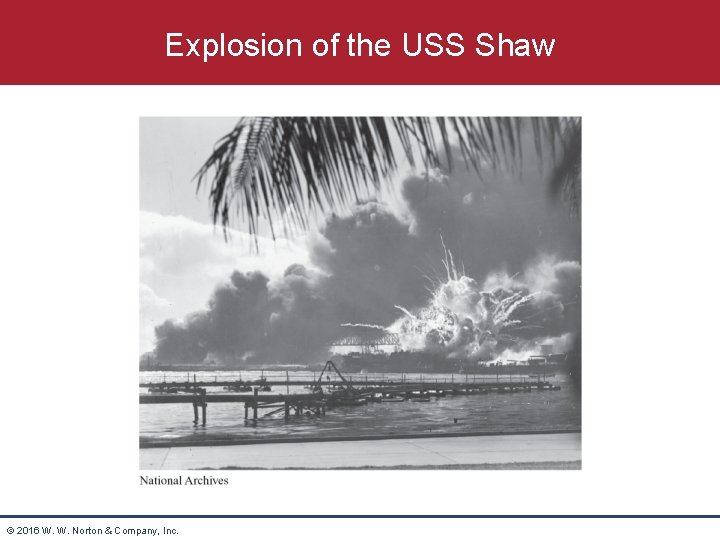 Explosion of the USS Shaw © 2016 W. W. Norton & Company, Inc. 
