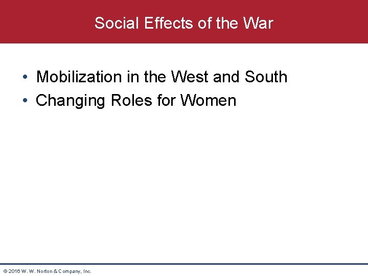 Social Effects of the War • Mobilization in the West and South • Changing