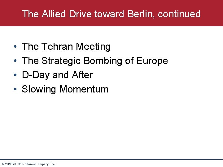 The Allied Drive toward Berlin, continued • • The Tehran Meeting The Strategic Bombing