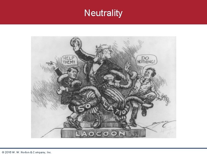 Neutrality © 2016 W. W. Norton & Company, Inc. 