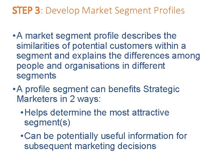 STEP 3: Develop Market Segment Profiles • A market segment profile describes the similarities