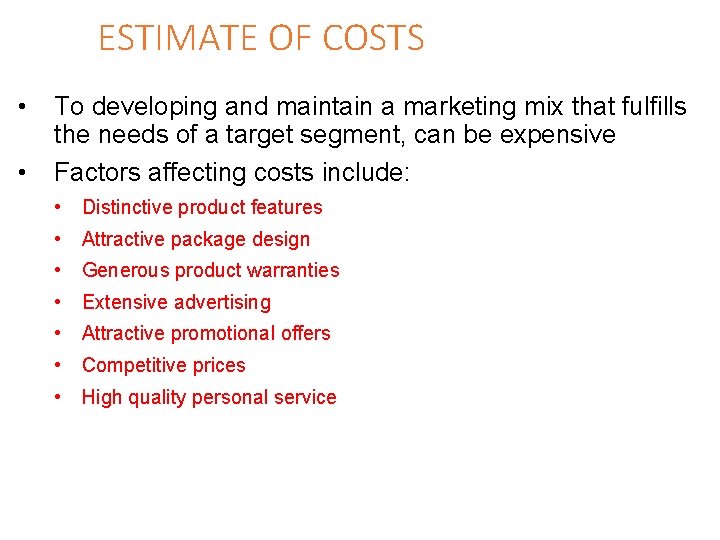 ESTIMATE OF COSTS • • To developing and maintain a marketing mix that fulfills