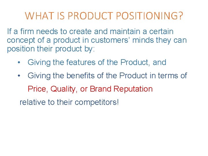 WHAT IS PRODUCT POSITIONING? If a firm needs to create and maintain a certain