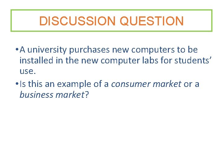 DISCUSSION QUESTION • A university purchases new computers to be installed in the new