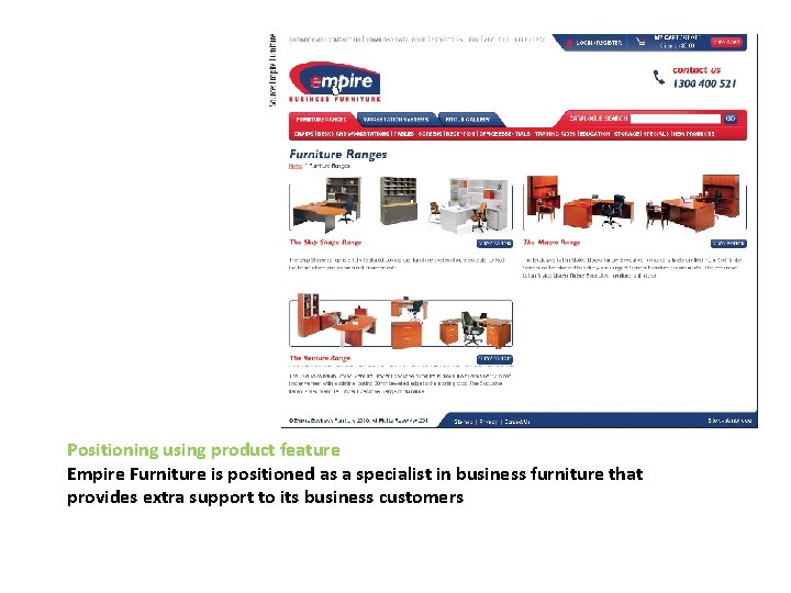 Positioning using product feature Empire Furniture is positioned as a specialist in business furniture