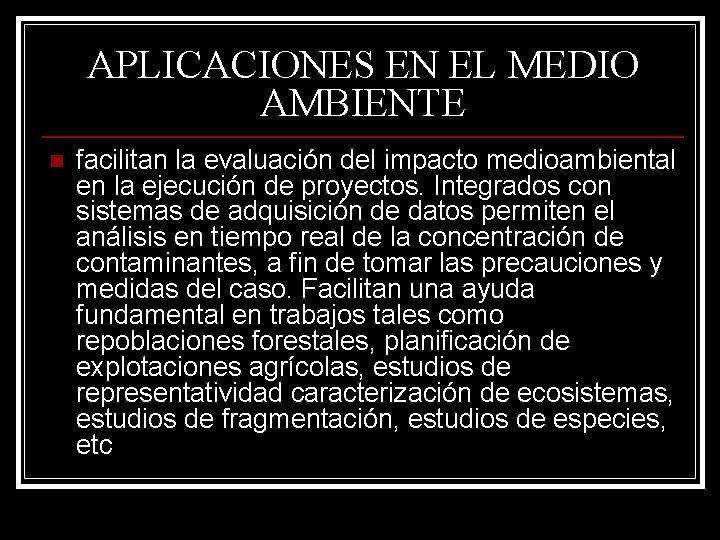 APLICACIONES EN EL MEDIO AMBIENTE n facilitan la evaluación del impacto medioambiental en la