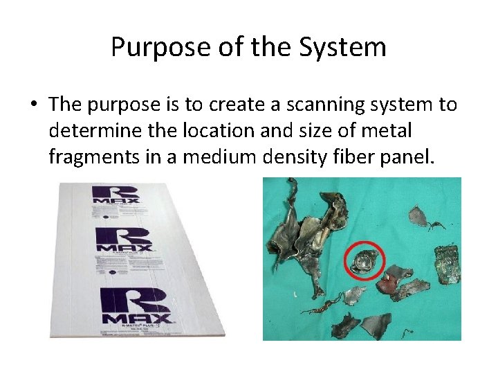 Purpose of the System • The purpose is to create a scanning system to