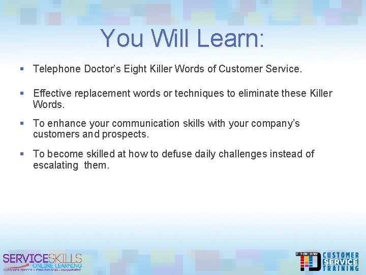 You Will Learn: § Telephone Doctor’s Eight Killer Words of Customer Service. § Effective