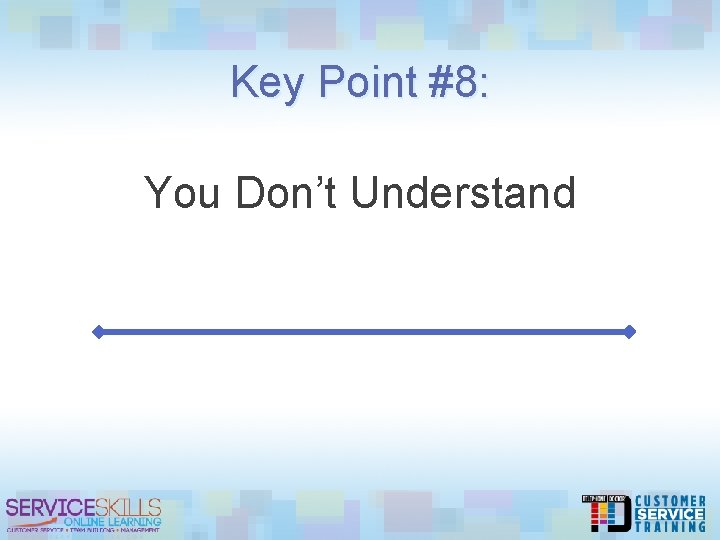 Key Point #8: You Don’t Understand 