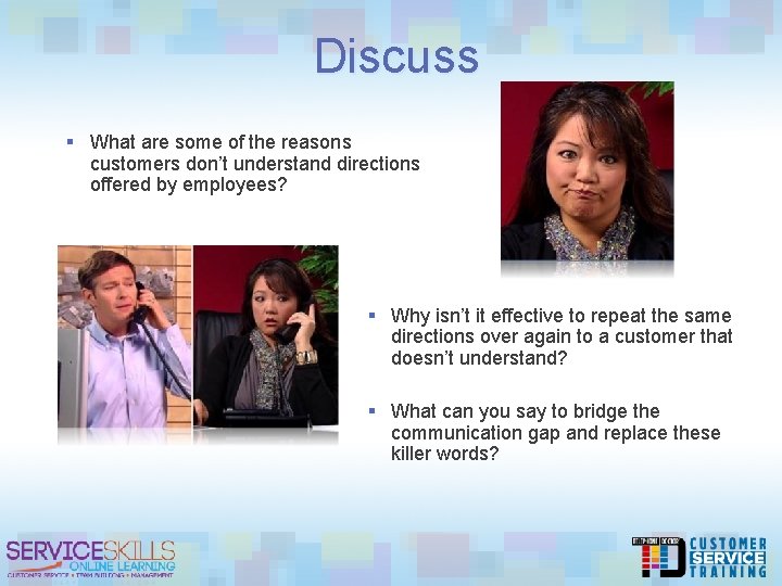 Discuss § What are some of the reasons customers don’t understand directions offered by