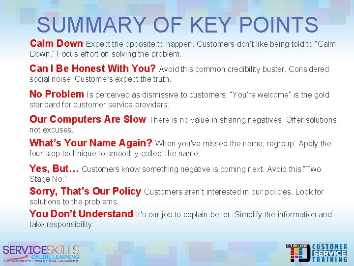 SUMMARY OF KEY POINTS Calm Down Expect the opposite to happen. Customers don’t like