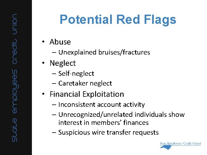 Potential Red Flags • Abuse – Unexplained bruises/fractures • Neglect – Self-neglect – Caretaker
