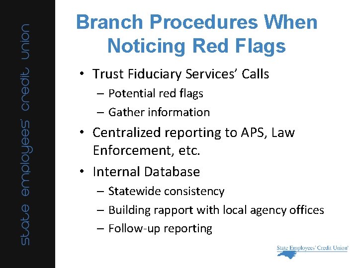 Branch Procedures When Noticing Red Flags • Trust Fiduciary Services’ Calls – Potential red