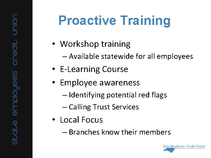 Proactive Training • Workshop training – Available statewide for all employees • E-Learning Course