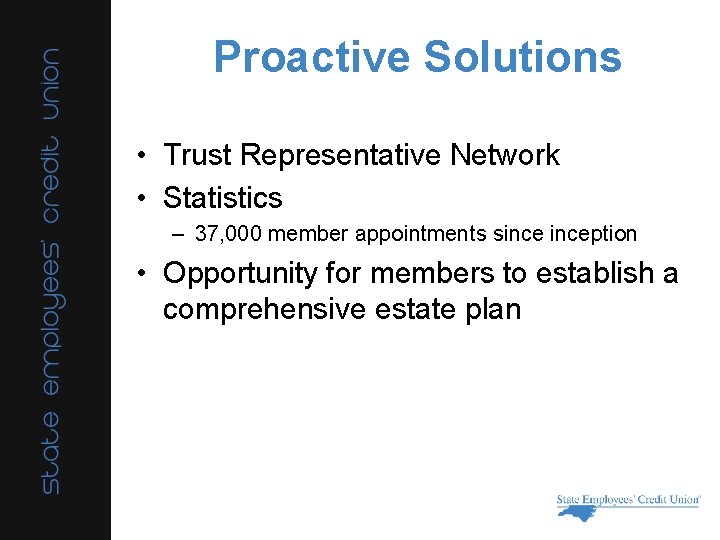 Proactive Solutions • Trust Representative Network • Statistics – 37, 000 member appointments sinception