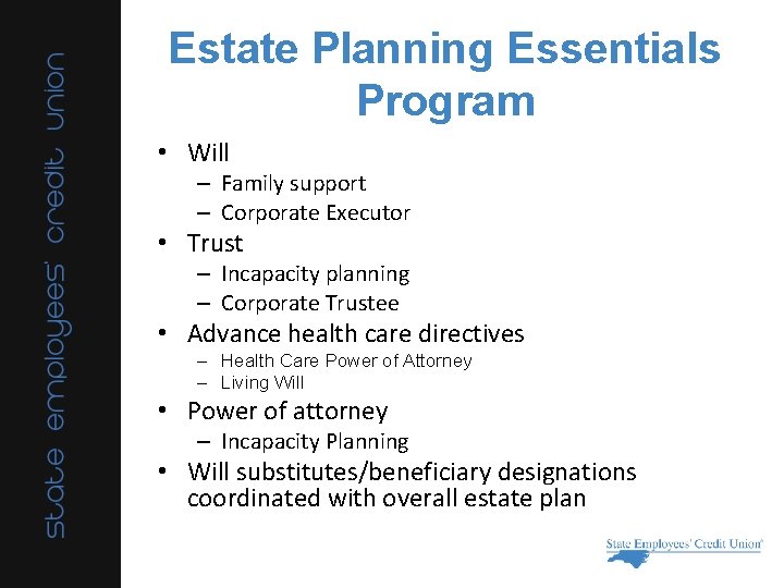 Estate Planning Essentials Program • Will – Family support – Corporate Executor • Trust
