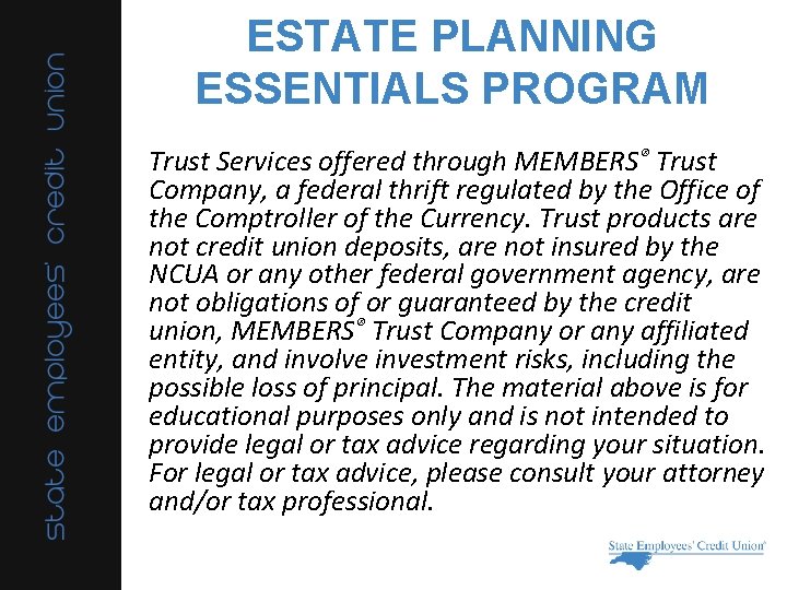 ESTATE PLANNING ESSENTIALS PROGRAM Trust Services offered through MEMBERS® Trust Company, a federal thrift