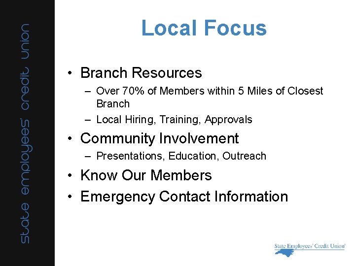 Local Focus • Branch Resources – Over 70% of Members within 5 Miles of