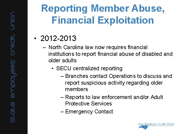 Reporting Member Abuse, Financial Exploitation • 2012 -2013 – North Carolina law now requires