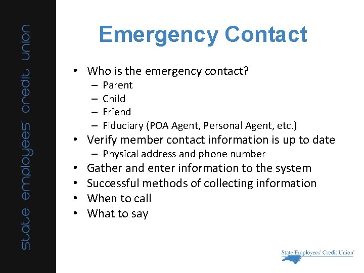 Emergency Contact • Who is the emergency contact? – – Parent Child Friend Fiduciary