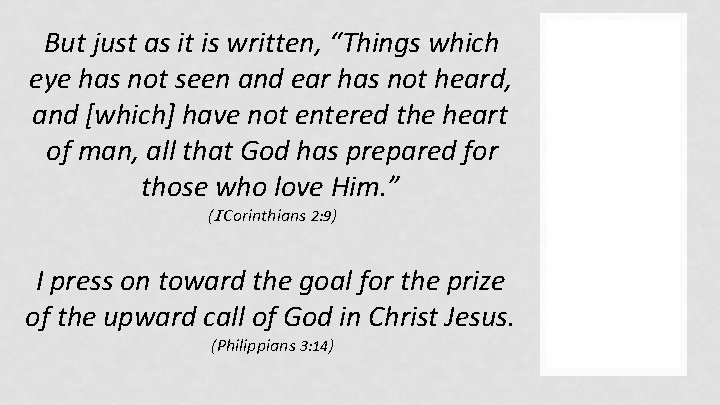 But just as it is written, “Things which eye has not seen and ear