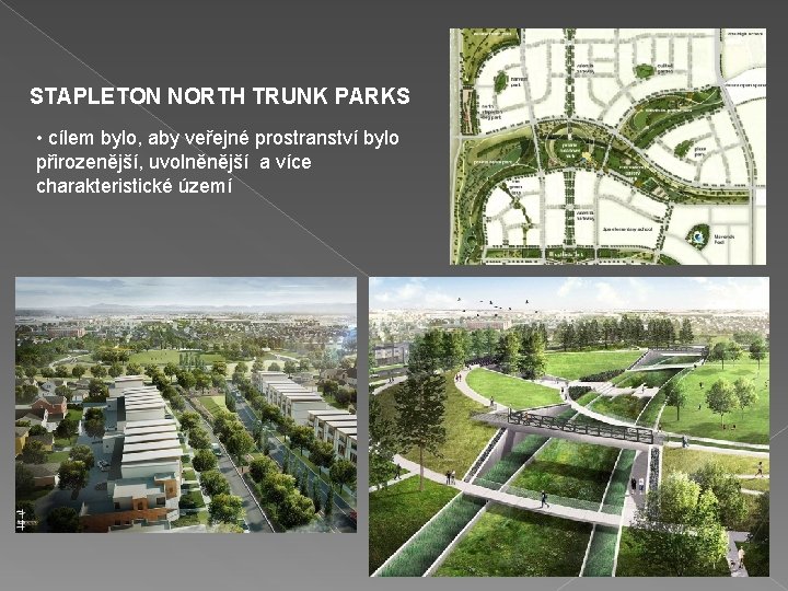 STAPLETON NORTH TRUNK PARKS • cílem bylo, aby veřejné prostranství bylo přirozenější, uvolněnější a