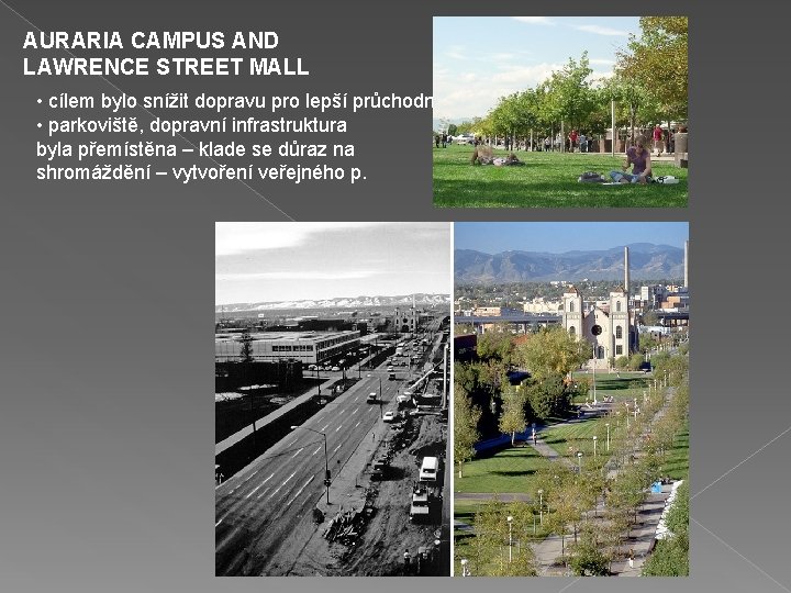 AURARIA CAMPUS AND LAWRENCE STREET MALL • cílem bylo snížit dopravu pro lepší průchodnost