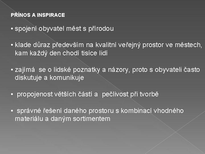 PŘÍNOS A INSPIRACE • spojení obyvatel měst s přírodou • klade důraz především na