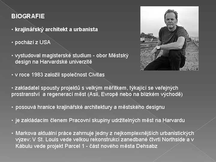 BIOGRAFIE • krajinářský architekt a urbanista • pochází z USA • vystudoval magisterské studium