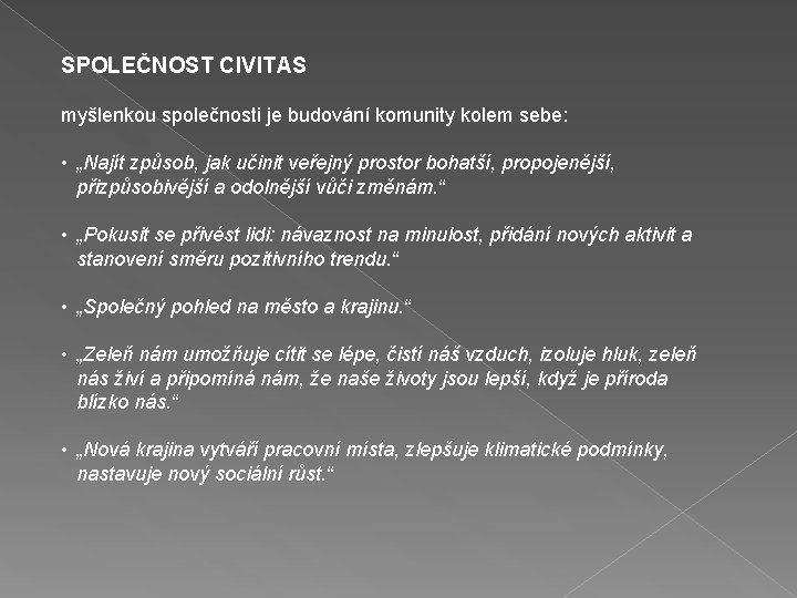 SPOLEČNOST CIVITAS myšlenkou společnosti je budování komunity kolem sebe: • „Najít způsob, jak učinit