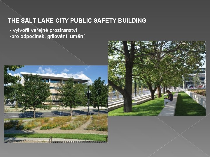 THE SALT LAKE CITY PUBLIC SAFETY BUILDING • vytvořit veřejné prostranství • pro odpočinek,