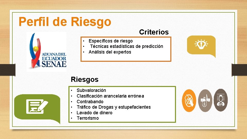 Perfil de Riesgo Criterios • Específicos de riesgo • Técnicas estadísticas de predicción •