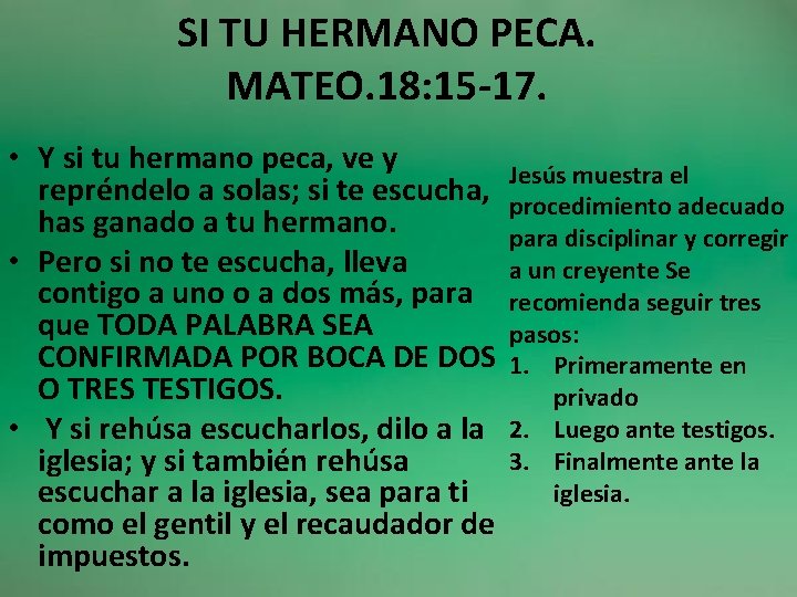 SI TU HERMANO PECA. MATEO. 18: 15 -17. • Y si tu hermano peca,