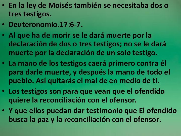  • En la ley de Moisés también se necesitaba dos o tres testigos.
