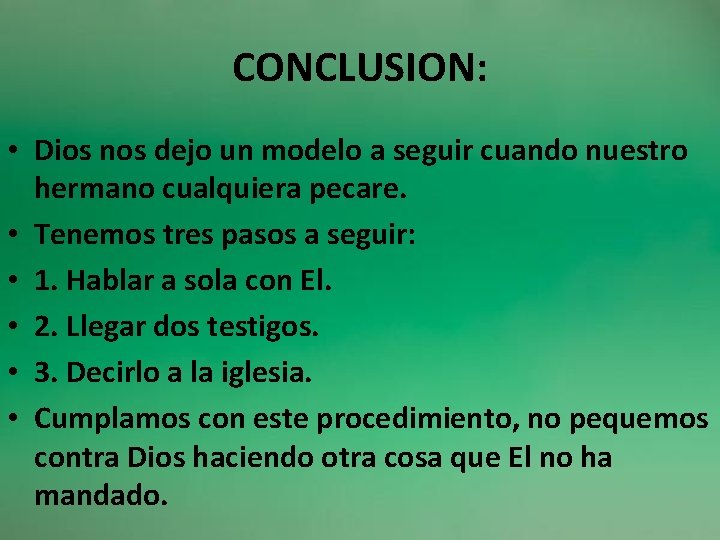 CONCLUSION: • Dios nos dejo un modelo a seguir cuando nuestro hermano cualquiera pecare.