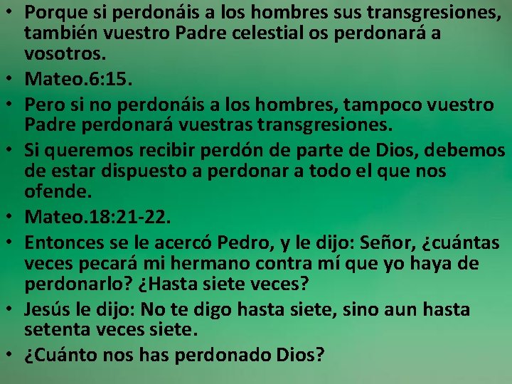  • Porque si perdonáis a los hombres sus transgresiones, también vuestro Padre celestial