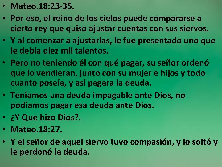  • Mateo. 18: 23 -35. • Por eso, el reino de los cielos