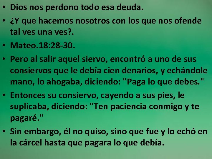  • Dios nos perdono todo esa deuda. • ¿Y que hacemos nosotros con