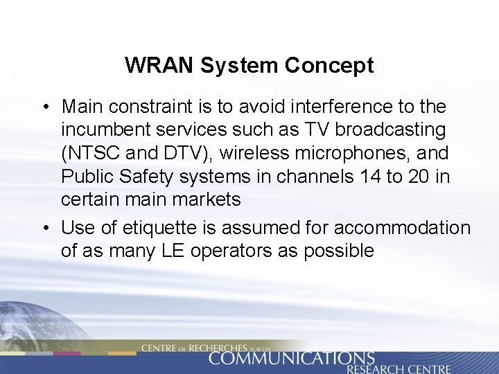 WRAN System Concept • Main constraint is to avoid interference to the incumbent services