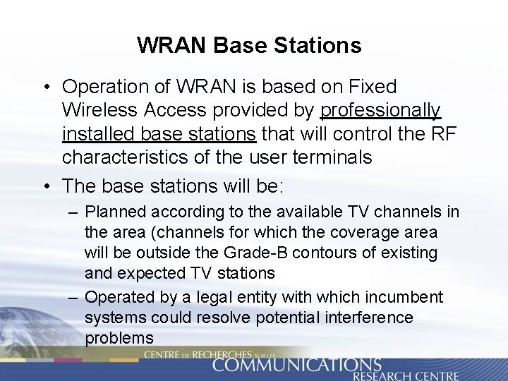 WRAN Base Stations • Operation of WRAN is based on Fixed Wireless Access provided