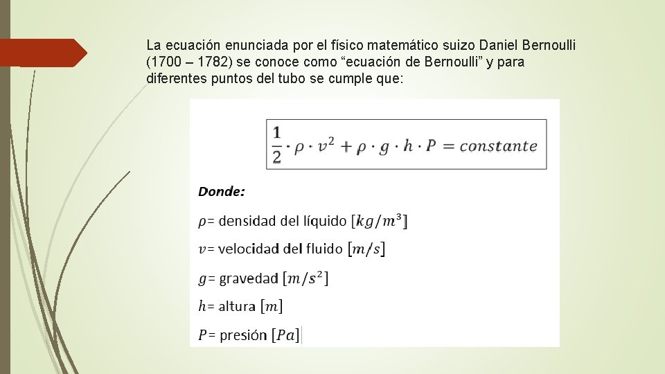 La ecuación enunciada por el físico matemático suizo Daniel Bernoulli (1700 – 1782) se