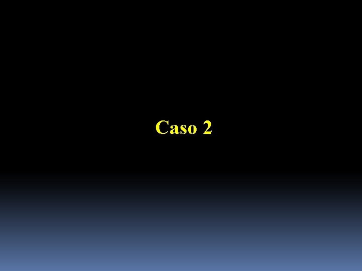 Caso 2 