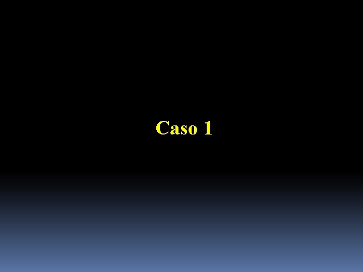 Caso 1 